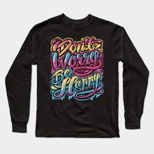 Don't worry Be happy, Lettering design Long Sleeve T-Shirt